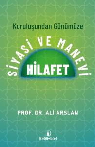 Kuruluşundan Günümüze Siyasi Ve Manevi Hilafet