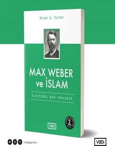 Max Weber ve İslam - Eleştirel Bir Yaklaşım - Toplum Serisi
