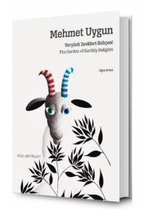 Mehmet Uygun: Yeryüzü Zevkleri Bahçesi - The Garden of Earthly Delights