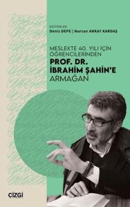 Meslekte 40. Yılı İçin Öğrencilerinden Prof. Dr. İbrahim Şahin'e Armağan