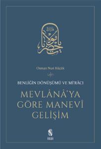 Mevlana'ya Göre Manevi Gelişim  Benliğin Dönüşümü ve Mi'racı