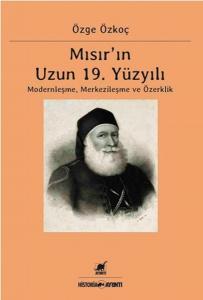 Mısır'ın 19. Yüzyılı Modernleşme Merkezileşme ve Özerklik