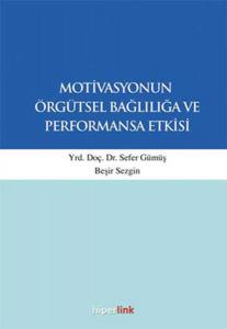 Motivasyonun Örgütsel Bağlılığa ve Performansa Etkisi