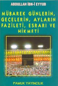Mübarek, Günlerin, Gecelerin, Ayların Fazileti, Esrarı ve Hikmeti (Üç aylar-003/P16)