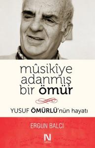 Musikiye Adanmış Bir Ömür  Yusuf Ömürlü’nün Hayatı