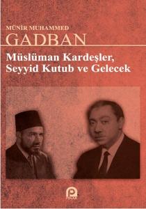 Müslüman Kardeşler Seyyid Kutub ve Gelecek