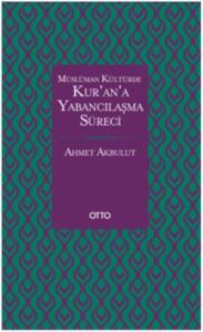 Müslüman Kültürde Kur'an'a Yabancılaşma Süreci (Ciltli)
