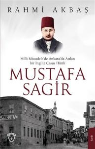 Mustafa Sagir - Milli Mücadele'de Ankara'da Asılan Bir İngiliz Casus Hintli