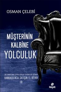 Müşterinin Kalbine Yolculuk  Bankacılıkta Satışın El Kitabı 1
