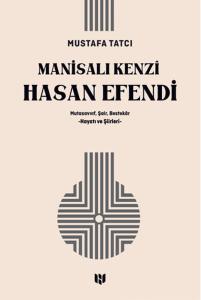 Mutasavvıf, Şair, Bestekar Manisalı Kenzî Hasan Efendi