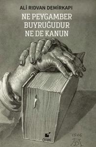 Ne Peygamber Buyruğudur Ne De Kanun