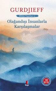 Olağandışı İnsanlarla Karşılaşmalar Bütün Yapıtları 2