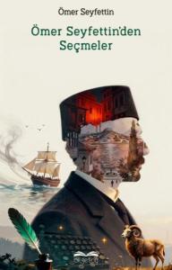 Ömer Seyfettin'den Seçme Hikayeler