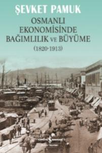 Osmanlı Ekonomisinde Bağımlılık ve Büyüme (1820-1913)