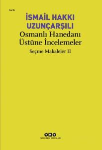 Osmanlı Hanedanı Üstüne İncelemeler - Seçme Makaleler Iı
