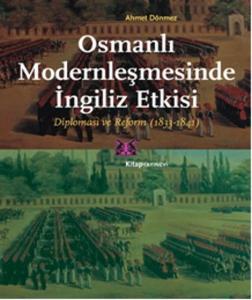 Osmanlı Modernleşmesinde İngiliz Etkisi Diplomasi ve Reform (1833-1841)