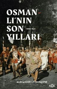 Osmanlı’nın Son Yılları 1908 -1923