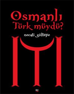 Osmanlı Türk müydü?