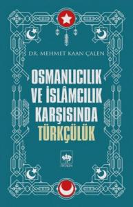 Osmanlıcılık ve İslamcılık Karşısında Türkçülük