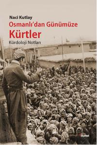 Osmanlı'dan Günümüze Kürtler  Kürdoloji Notları
