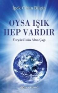 Oysa Işık Hep Vardır  Yeryüzü'nün Altın Çağı
