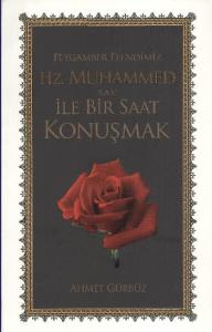 Peygamber Efendimiz Hz. Muhammed  (s.a.v) ile Bir Saat Konuşmak