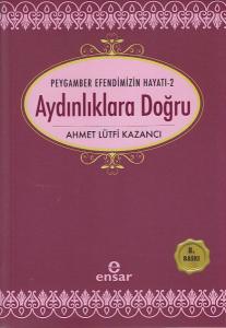 Peygamber Efendimizin Hayatı 2 - Aydınlıklara Doğru