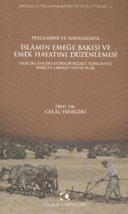 Peygamber ve Sonrasında İslam'ın Emeğe Bakışı ve Emek Hayatını Düzenlemesi  Hukuki-Ahlaki-İktisa