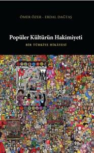 Popüler Kültürün Hakimiyeti  Bir Türkiye Hikayesi
