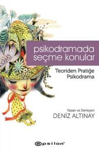 Psikodramada Seçme Konular  Teoriden Pratiğe Psikodrama