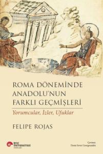 Roma Döneminde Anadolu’Nun Farklı Geçmişleri Yorumcular, İzler, Ufuklar