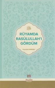 Rüyamda Rasulullahı Gördüm