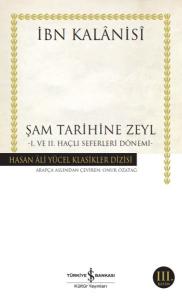 Şam Tarihine Zeyl - 1. ve 2. Haçlı Seferleri Dönemi - Hasan Ali Yücel Klasikleri