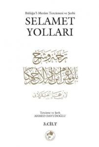 Selamet Yolları 3. Cilt  Büluğu'l-Meram Tercümesi ve Şehri