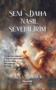 Seni Daha Nasıl Sevebilirim