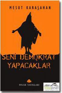 Seni Demokrat Yapacaklar