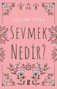 Sevmek Nedir?