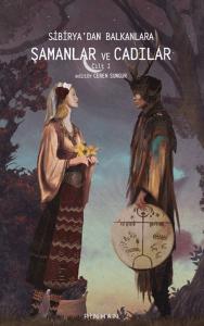 Sibirya'dan Balkanlara Şamanlar Ve Cadılar Cilt 1