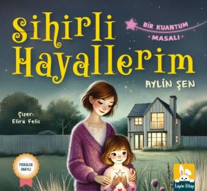 Sihirli Hayallerim - Bir Kuantum Masalı