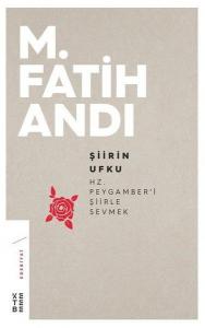 Şiirin Ufku - Hz.Peygamber'i Şiirle Sevmek