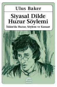 Siyasal Dilde Huzur Söylemi - İslamda Huzur, Söylem ve Kanaat