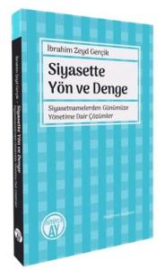 Siyasette Yön ve Denge - Siyasetnamelerden Günümüze Yönetime Dair Çözümler