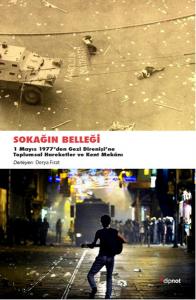 Sokağın Belleği  1 Mayıs 1977'den Gezi Direnişine Toplumsal Hareketler ve Kent Mekanı