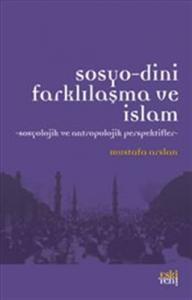 Sosyo-Dini Farklılaşma ve İslam  Sosyolojik ve Antropolojik Perspektifler