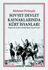 Sovyet Devlet Kaynaklarında Kürt İsyanları  Bağımsızlık, Özerklik, Anadilde Eğitim, Toprak Devri