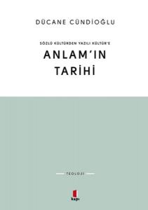 Sözlü Kültürden Yazılı Kültür’e Anlam’ın Tarihi