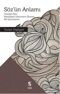 Söz'ün Anlamı  Teolojik Dilin Paradoksal Görünümü Üzerine Bir Çözümleme