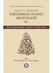 Tarihten Günümüze Tartışmalı İnanç Meseleleri 2  (Nur-i Muhammedi, Vahdet-i Vücud, Rüya)