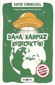 Teğmen Nabirag’In Dünya Raporları 2 - Daha Karpuz Kesecektik!