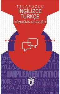 Telafuzlu İngilizce Türkçe Konuşma Kılavuzu (Sözlük İlaveli)